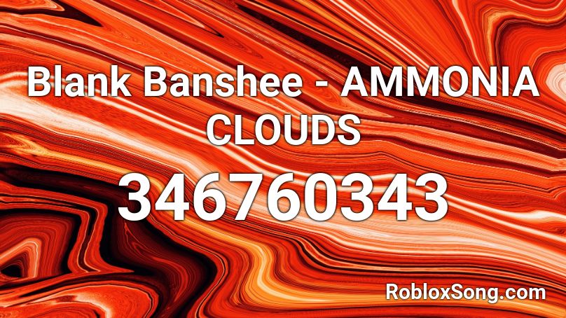 Blank Banshee - AMMONIA CLOUDS Roblox ID