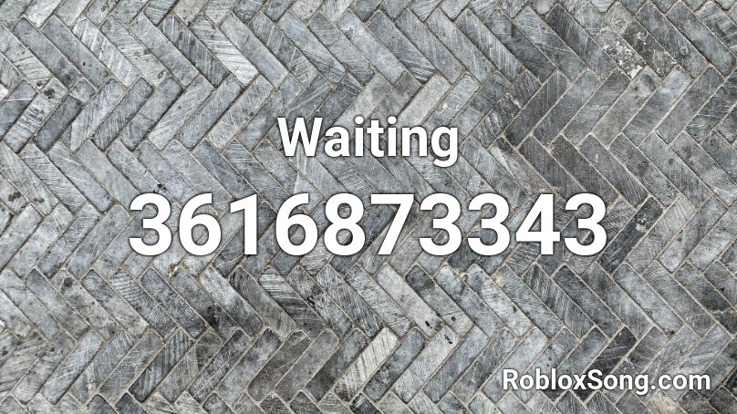 Waiting Roblox Id Roblox Music Codes - why am i waiting roblox id