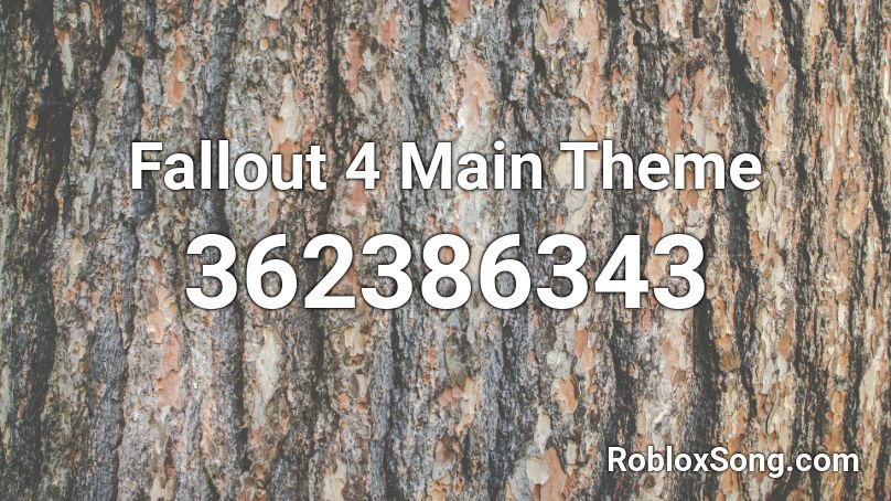 Fallout 4 Main Theme Roblox ID