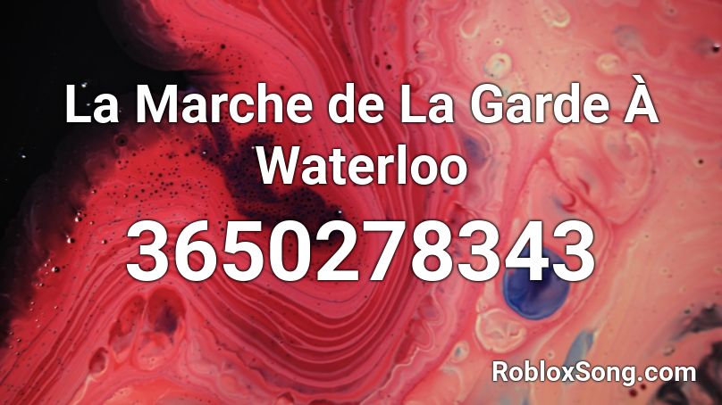 La Marche de La Garde À Waterloo Roblox ID