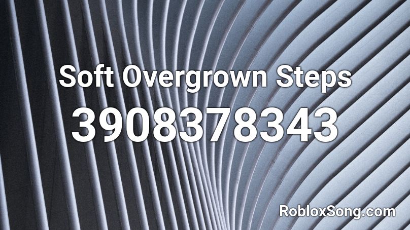 Soft Overgrown Steps Roblox Id Roblox Music Codes - roblox soft song