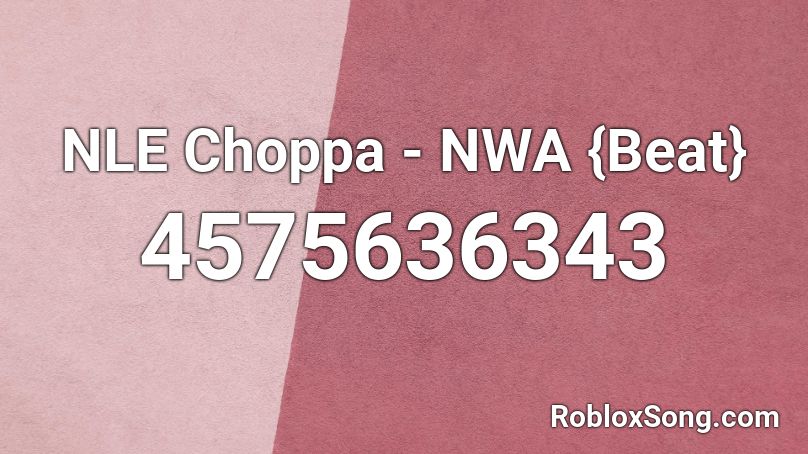NLE Choppa - NWA {Beat} Roblox ID