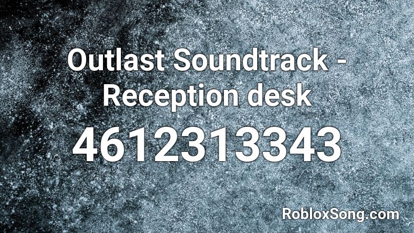 Outlast Soundtrack - Reception desk Roblox ID