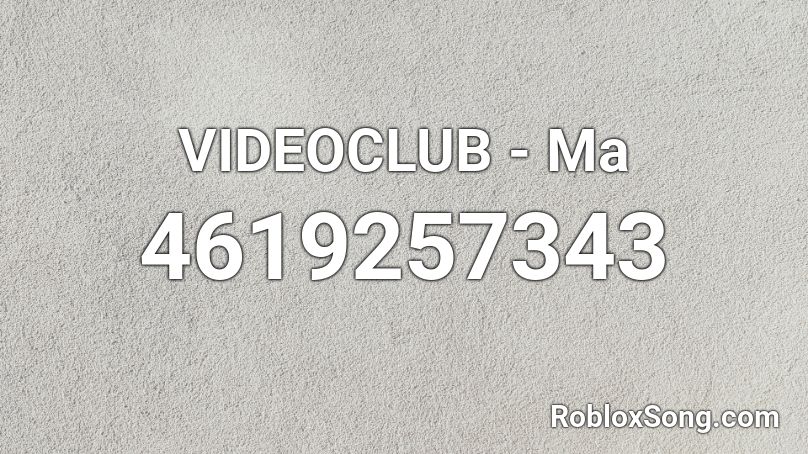 VIDEOCLUB - Ma Roblox ID