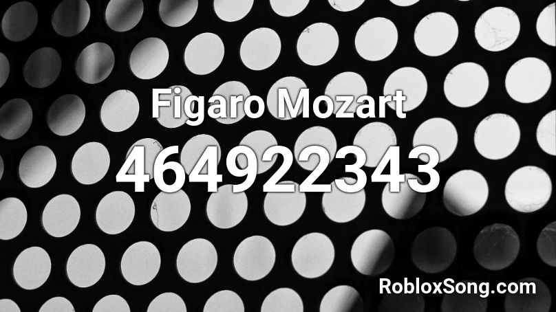 Figaro Mozart Roblox ID