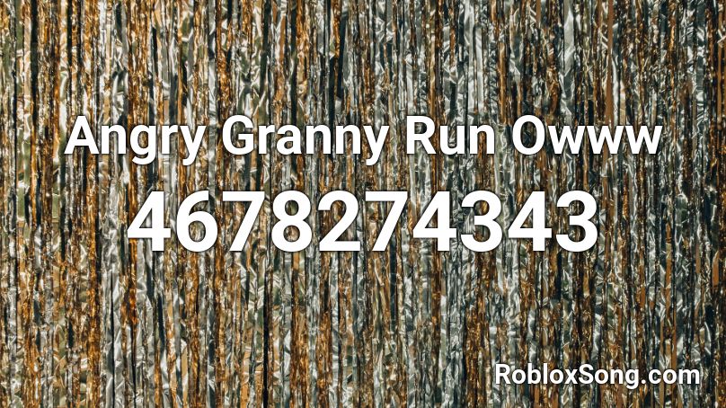 Angry Granny Run Ow Roblox ID