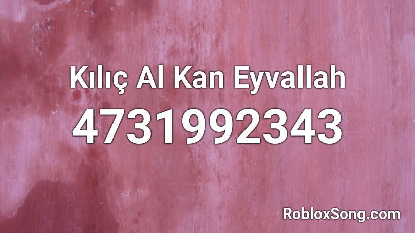 Kılıç Al Kan Eyvallah Roblox ID