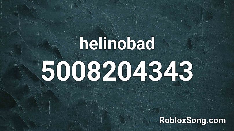 helinobad Roblox ID