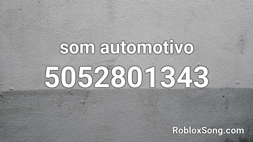 som automotivo Roblox ID