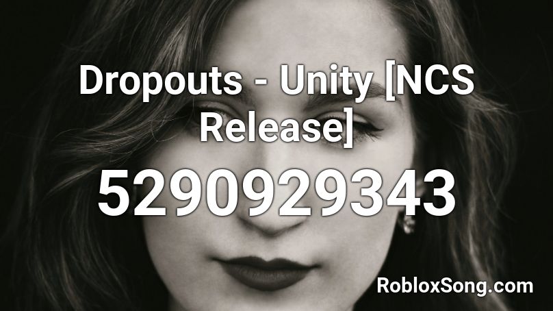 Dropouts - Unity [NCS Release] Roblox ID