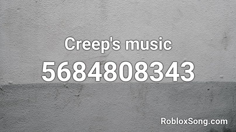 Creep's music Roblox ID