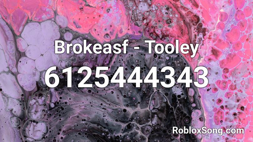 Brokeasf - Tooley  Roblox ID