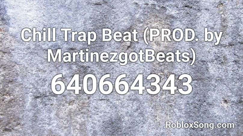 Chill Trap by MartinezgotBeats) Roblox ID - music codes