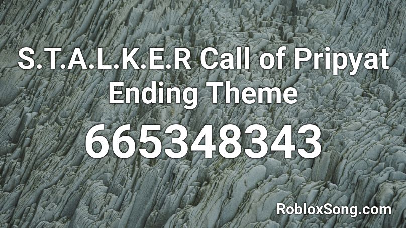 S.T.A.L.K.E.R Call of Pripyat Ending Theme Roblox ID