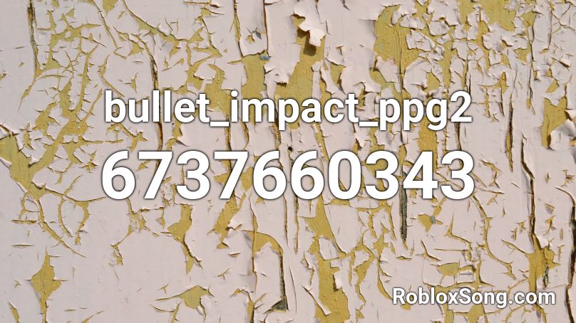 bullet_impact_ppg2 Roblox ID