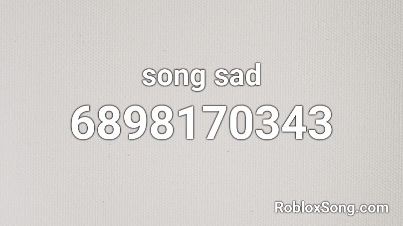 song sad Roblox ID