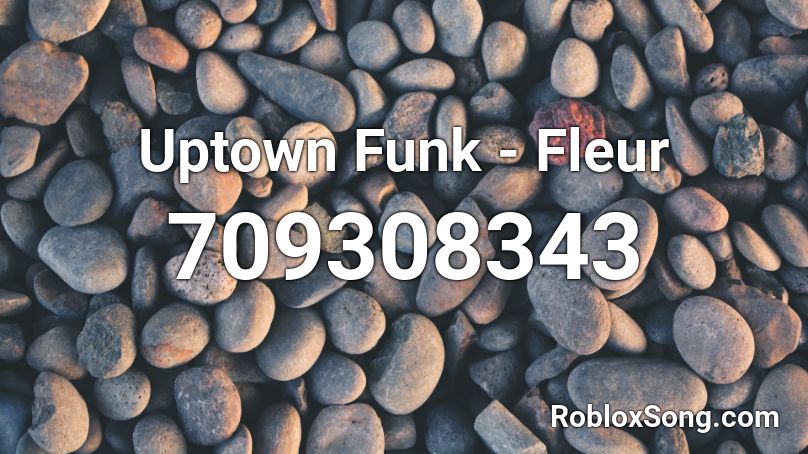 Uptown Funk - Fleur Roblox ID