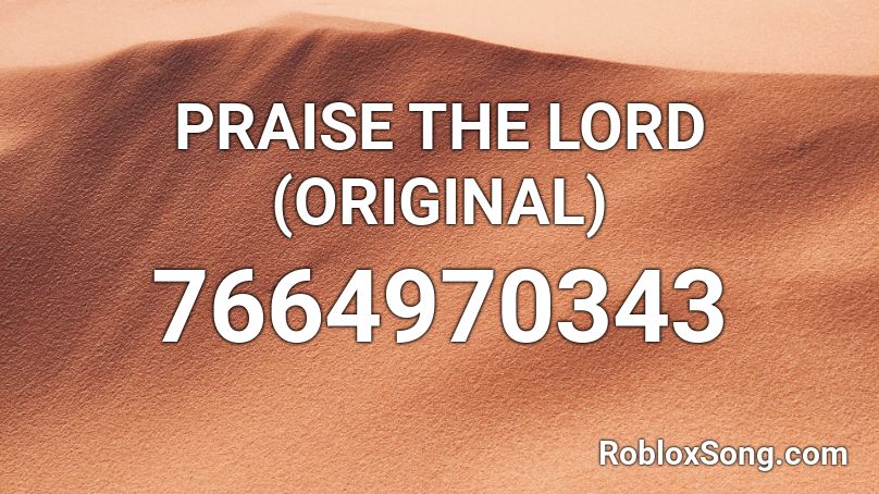 PRAISE THE LORD (ORIGINAL) Roblox ID