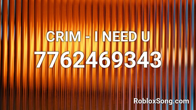 CRIM - I NEED U Roblox ID