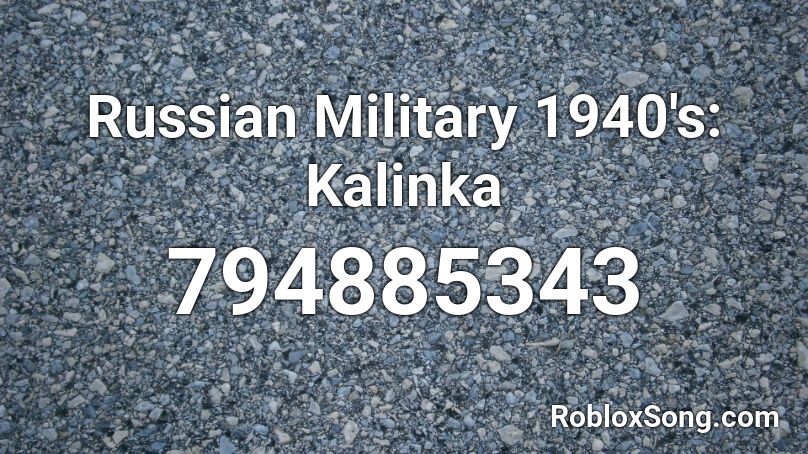 Russian Military 1940's: Kalinka Roblox ID