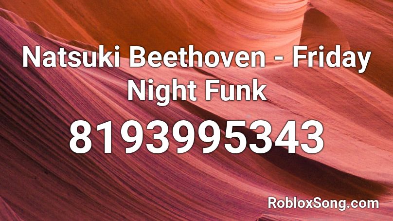 Natsuki Beethoven - Friday Night Funk Roblox ID