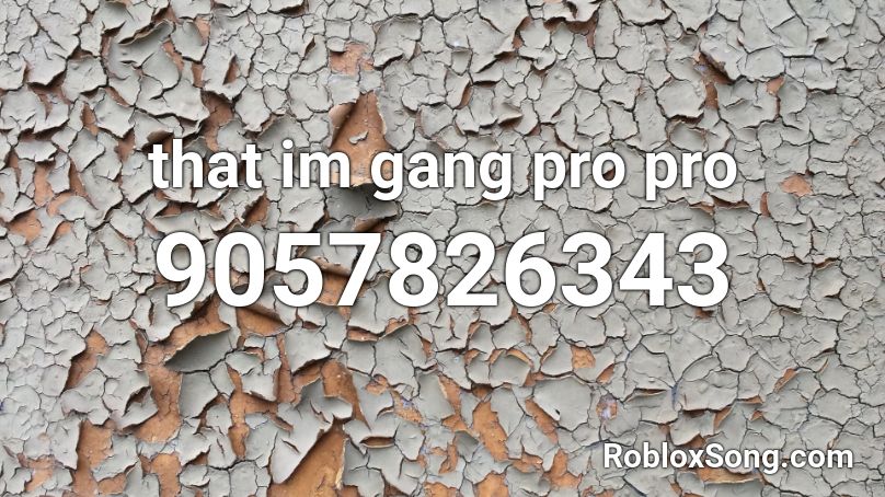 that im gang pro pro Roblox ID