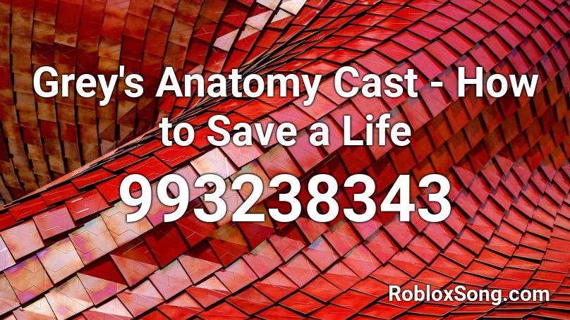 Grey's Anatomy Cast - How to Save a Life Roblox ID