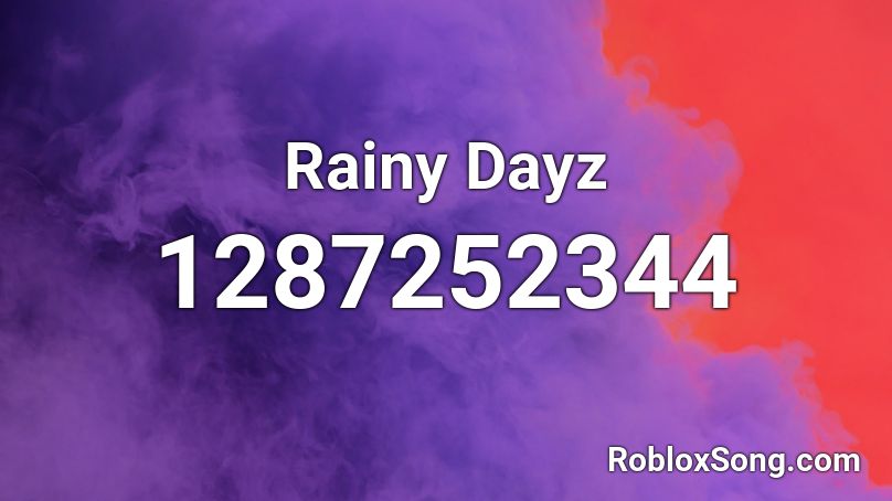 Rainy Dayz Roblox ID