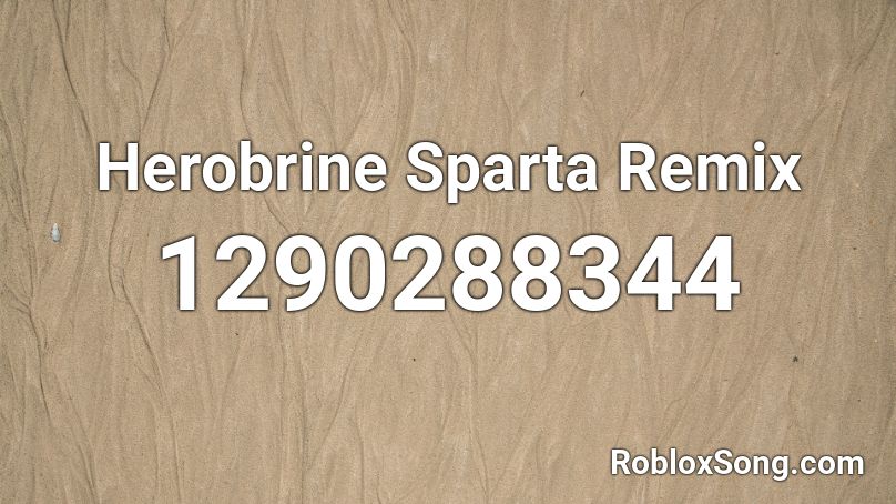 Herobrine Sparta Remix  Roblox ID