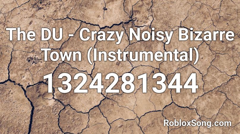 The Du Crazy Noisy Bizarre Town Instrumental Roblox Id Roblox Music Codes - lil pump instermental roblox id