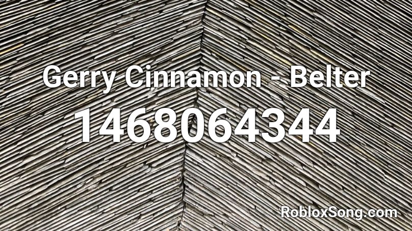 Gerry Cinnamon - Belter Roblox ID
