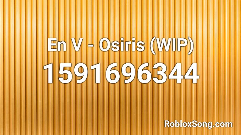 En V - Osiris (WIP) Roblox ID