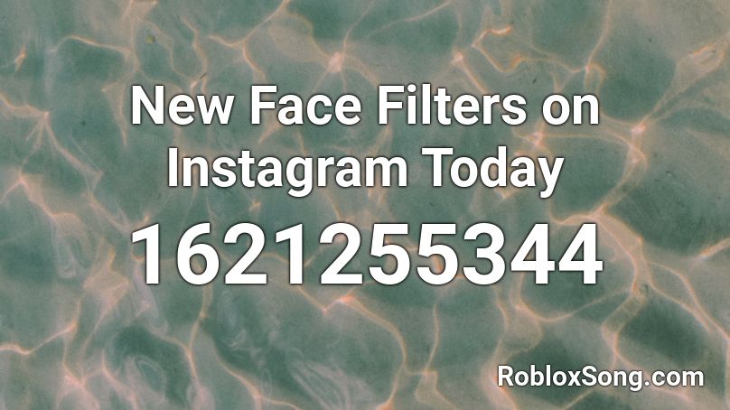 New Face Filters on Instagram Today Roblox ID