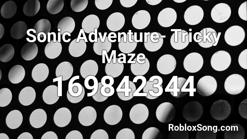 Sonic Adventure- Tricky Maze Roblox ID