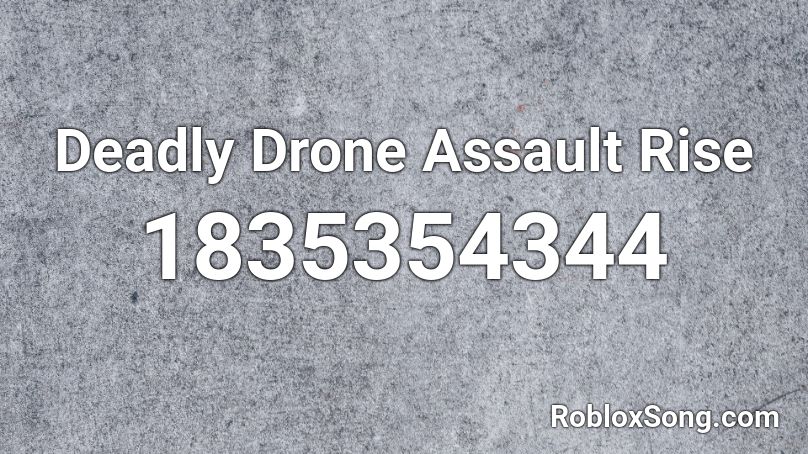 Deadly Drone Assault Rise Roblox ID