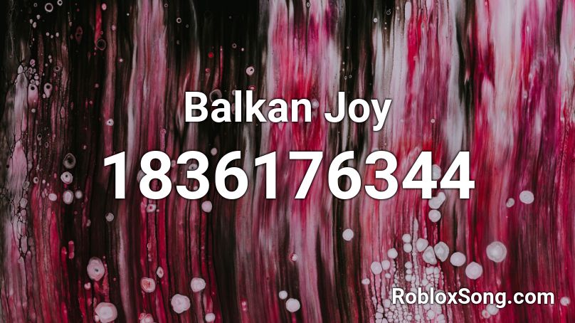 Balkan Joy Roblox ID