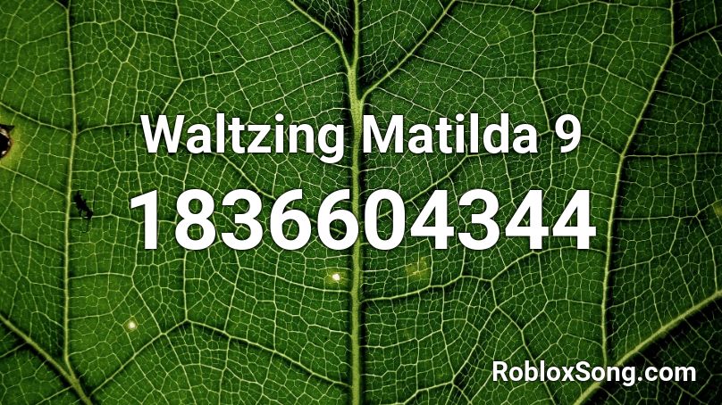 Waltzing Matilda 9 Roblox ID