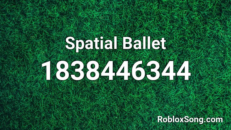 Spatial Ballet Roblox ID