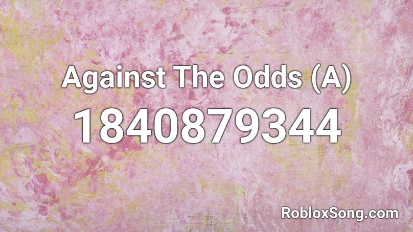 Against The Odds (A) Roblox ID