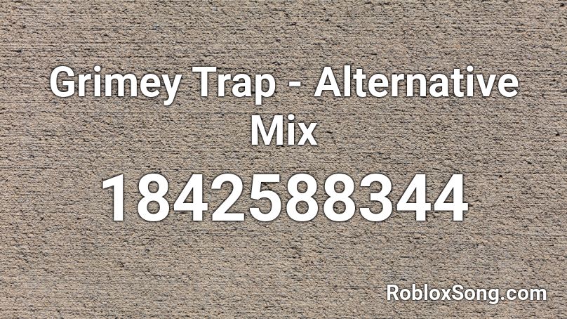 Grimey Trap - Alternative Mix Roblox ID