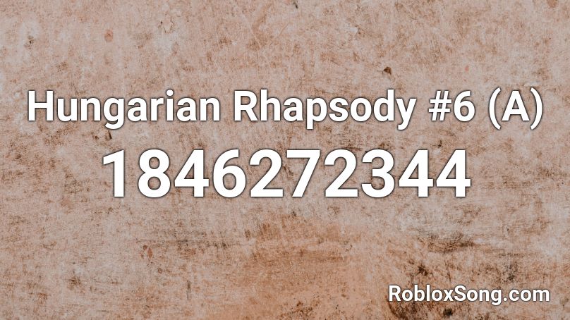 Hungarian Rhapsody #6 (A) Roblox ID