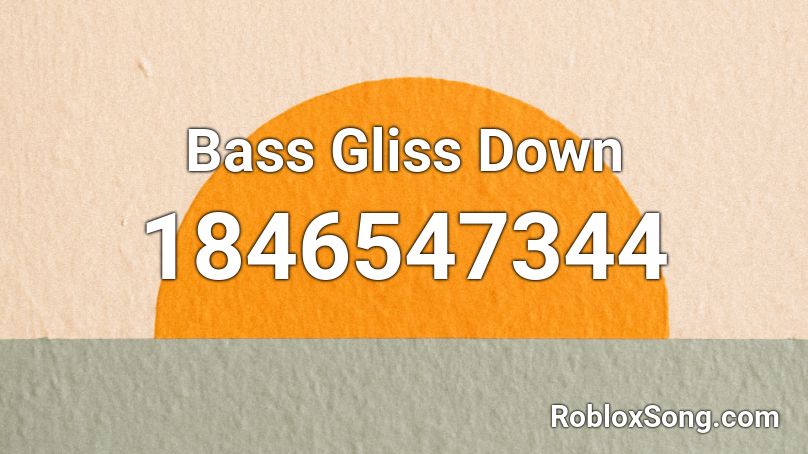 Bass Gliss Down Roblox ID