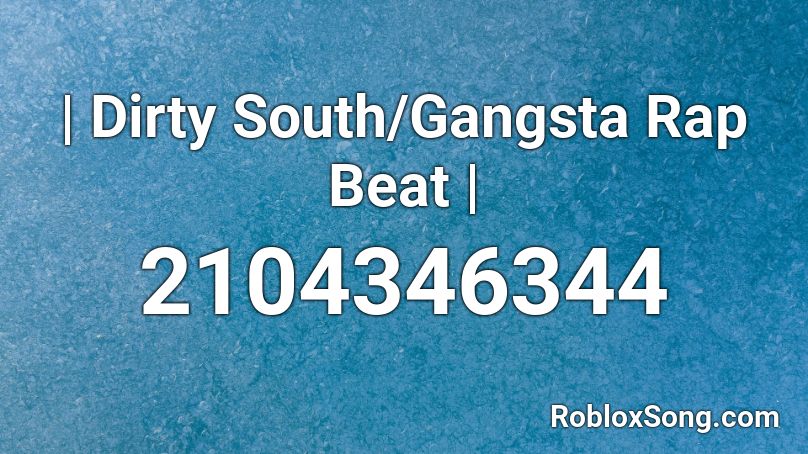 | Dirty South/Gangsta Rap Beat | Roblox ID