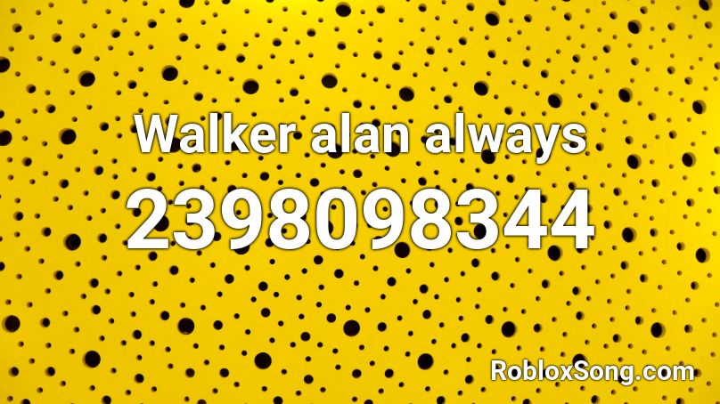 Walker alan always Roblox ID