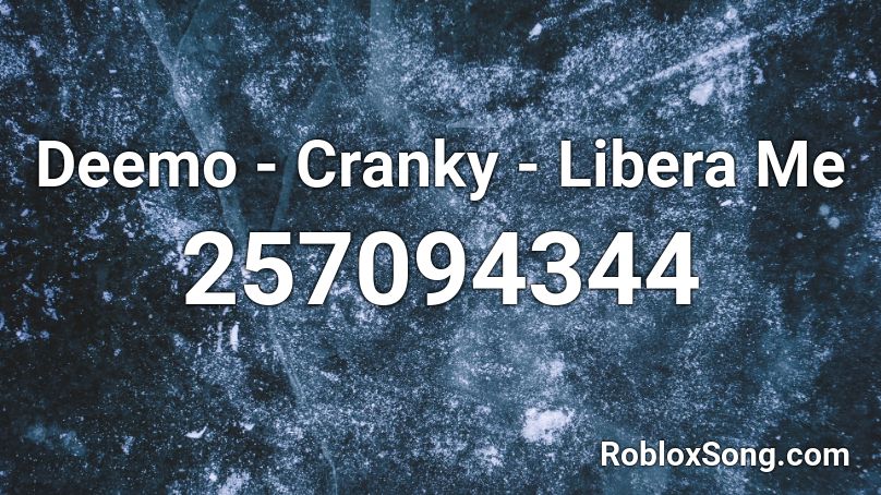 Deemo - Cranky - Libera Me Roblox ID