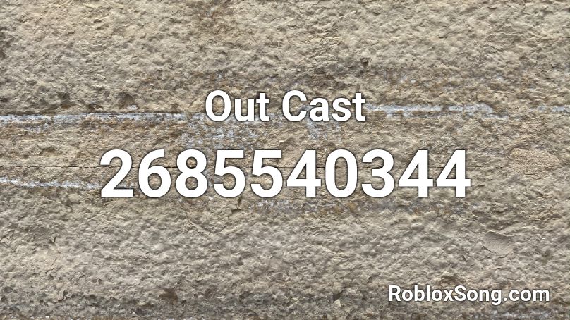 Out Cast  Roblox ID