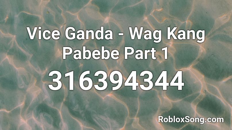 Vice Ganda - Wag Kang Pabebe Part 1 Roblox ID