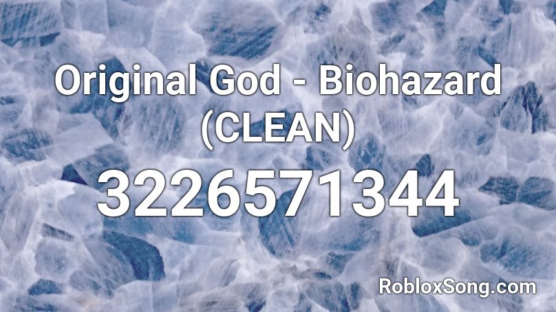 Original God - Biohazard (CLEAN) Roblox ID