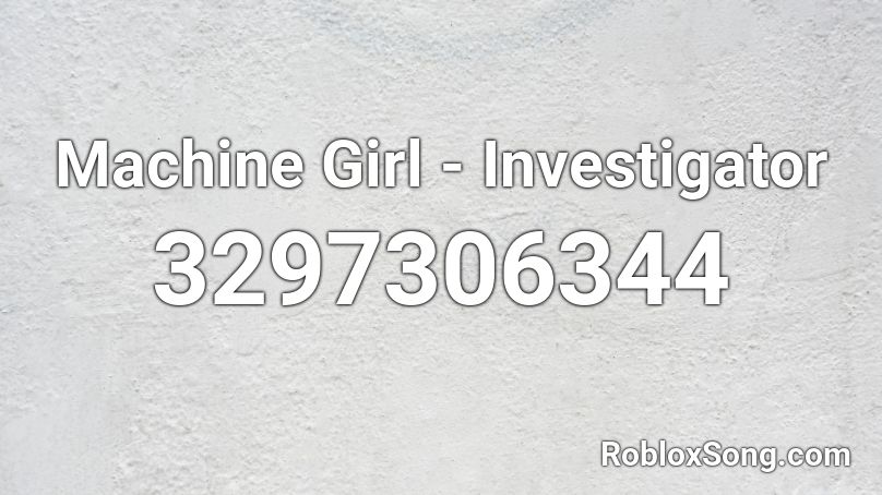 Machine Girl - Investigator Roblox ID
