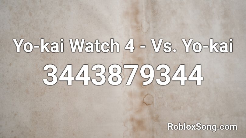 Yo-kai Watch 4 - Vs. Yo-kai Roblox ID